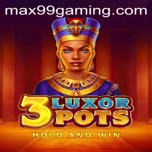 An In-Depth Exploration of 3LuxorPots: Unveiling the Excitement of MAX99