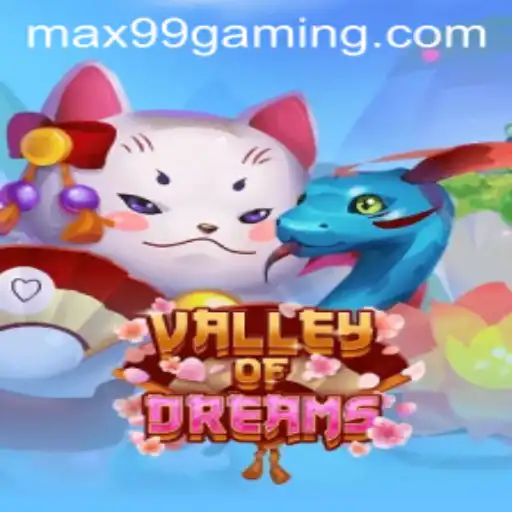 Explore the World of ValleyofDreams with the Power of MAX99